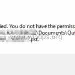 FIX: Outlook File Access Denied Cannot Open PST or Import PST file (Solved)